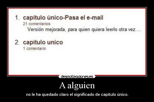 A alguien - no le ha quedado claro el significado de capitulo único.