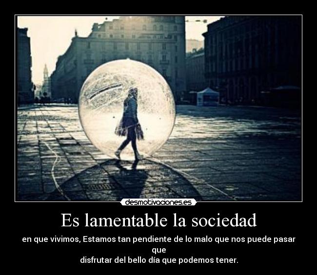 Es lamentable la sociedad - 