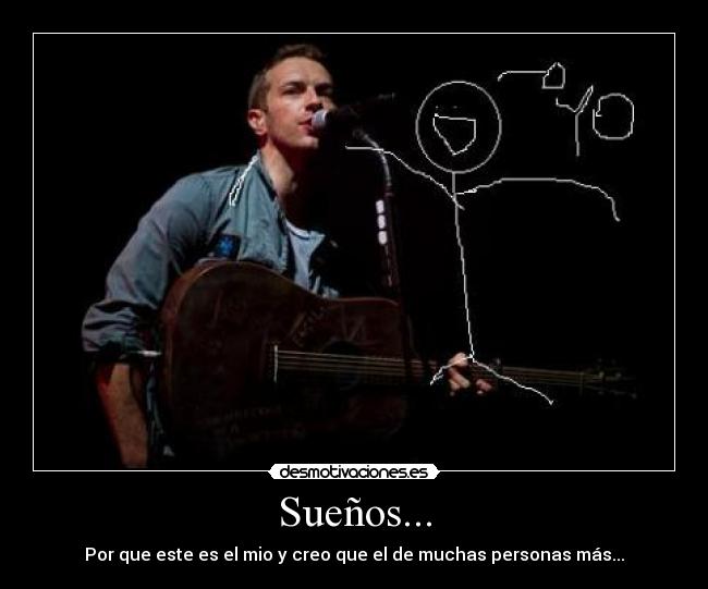 Sueños... - Por que este es el mio y creo que el de muchas personas más...