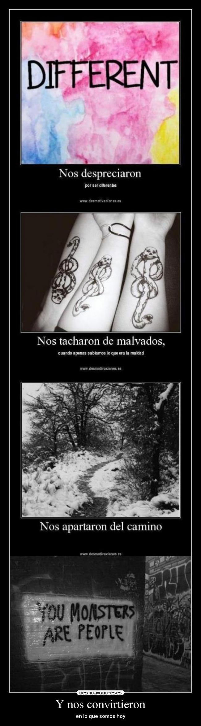 Y nos convirtieron - en lo que somos hoy