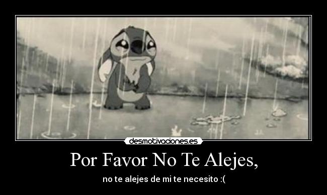 Por Favor No Te Alejes, - 