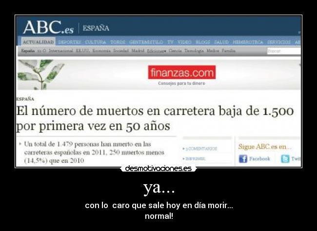 ya... - con lo caro que sale hoy en día morir...
normal!