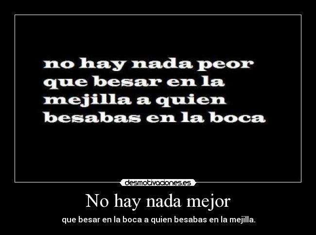No hay nada mejor -