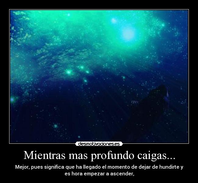Mientras mas profundo caigas... - 
