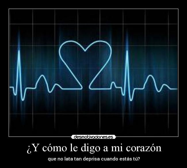 ¿Y cómo le digo a mi corazón -