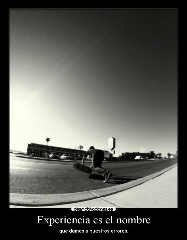 Experiencia es el nombre - que damos a nuestros errores.