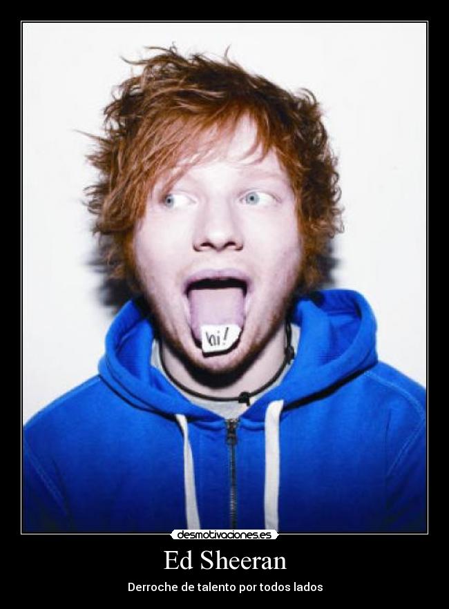 Ed Sheeran - Derroche de talento por todos lados