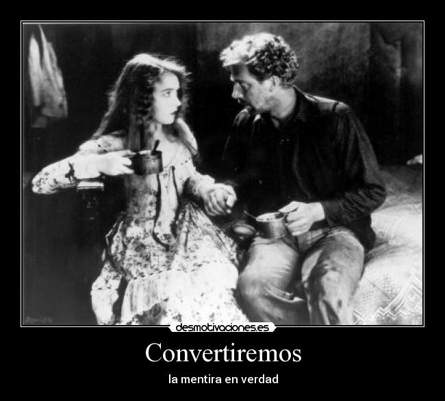 Convertiremos - la mentira en verdad