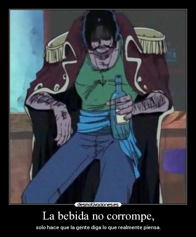 La bebida no corrompe, -