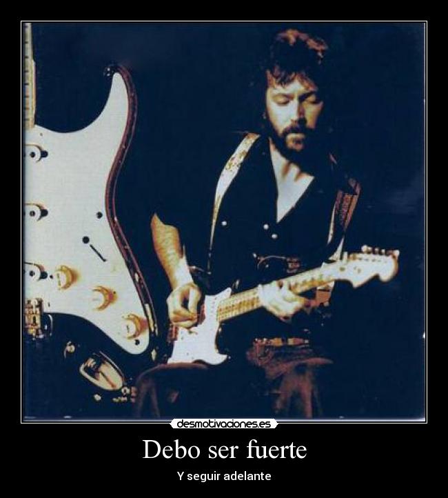 Debo ser fuerte - Y seguir adelante