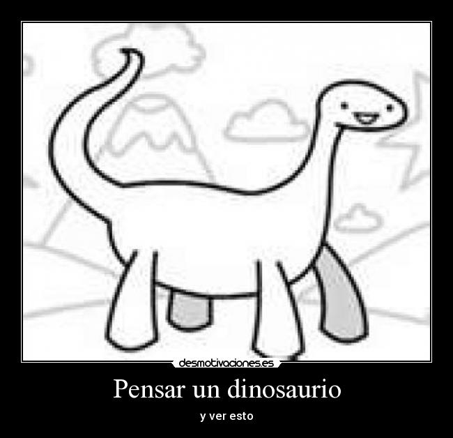 carteles dinosaurio desmotivaciones