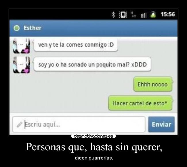 Personas que, hasta sin querer, - dicen guarrerías.