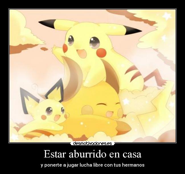 Estar aburrido en casa - y ponerte a jugar lucha libre con tus hermanos