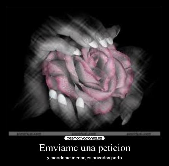 Emviame una peticion - y mandame mensajes privados porfa