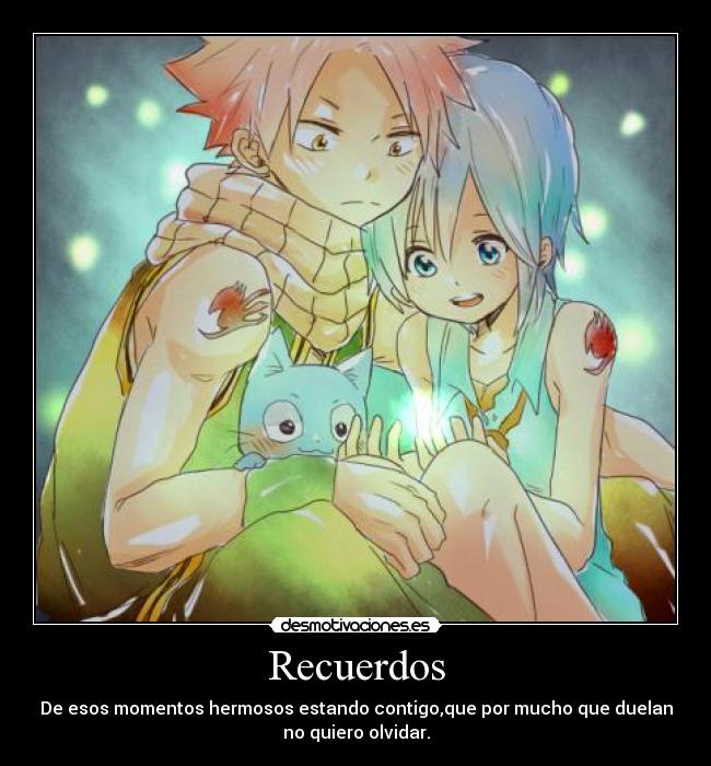 Recuerdos - De esos momentos hermosos estando contigo,que por mucho que duelan
no quiero olvidar.