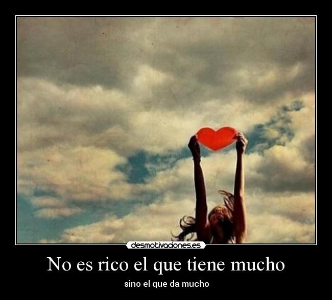 No es rico el que tiene mucho -