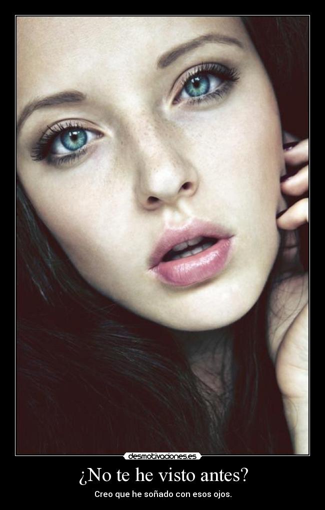 ¿No te he visto antes? -