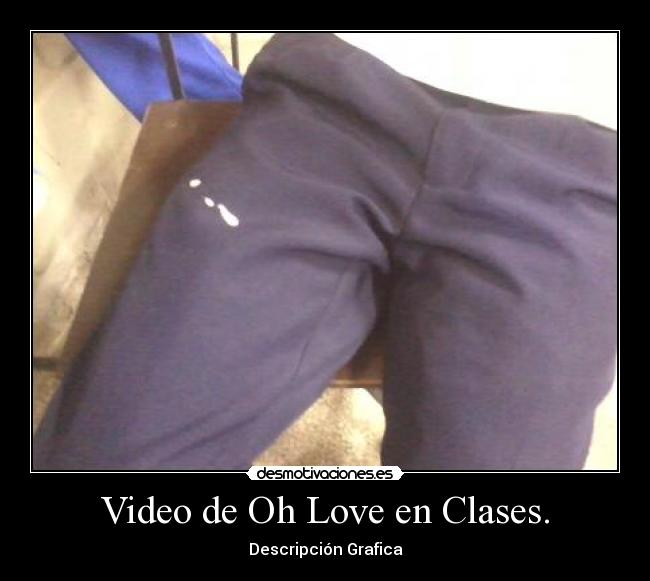 Video de Oh Love en Clases. - Descripción Grafica