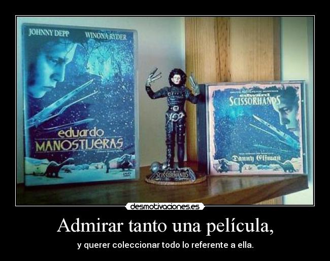 Admirar tanto una película, -