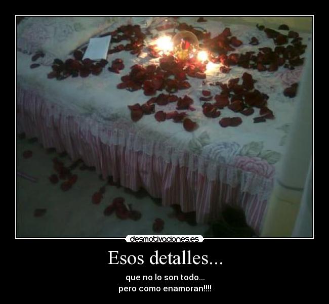 Esos detalles... -