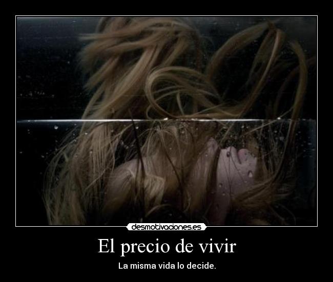 El precio de vivir - La misma vida lo decide.