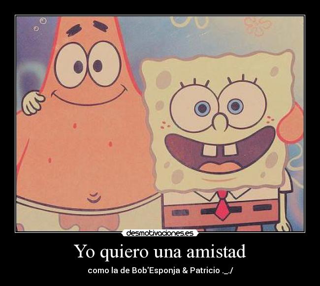 Yo quiero una amistad -