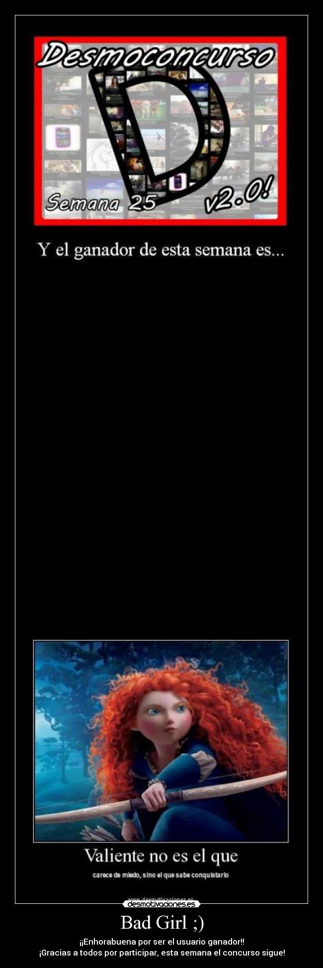 Bad Girl ;) - ¡¡Enhorabuena por ser el usuario ganador!!
¡Gracias a todos por participar, esta semana el concurso sigue!