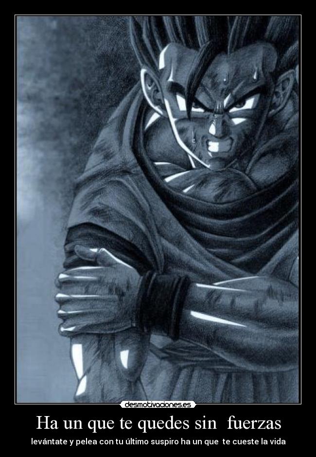 Ha un que te quedes sin  fuerzas - 