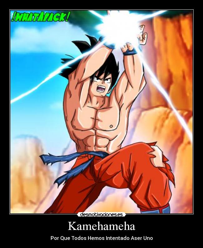 carteles kamehameha goku anime desmotivaciones