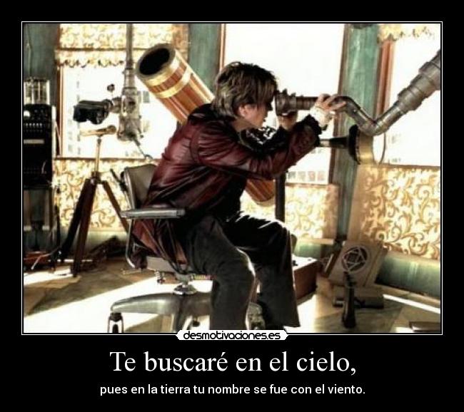 Te buscaré en el cielo, -