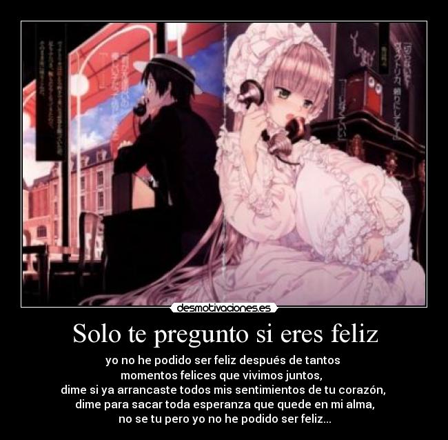 carteles solo pregunto eres feliz olvidaste gosick desmotivaciones