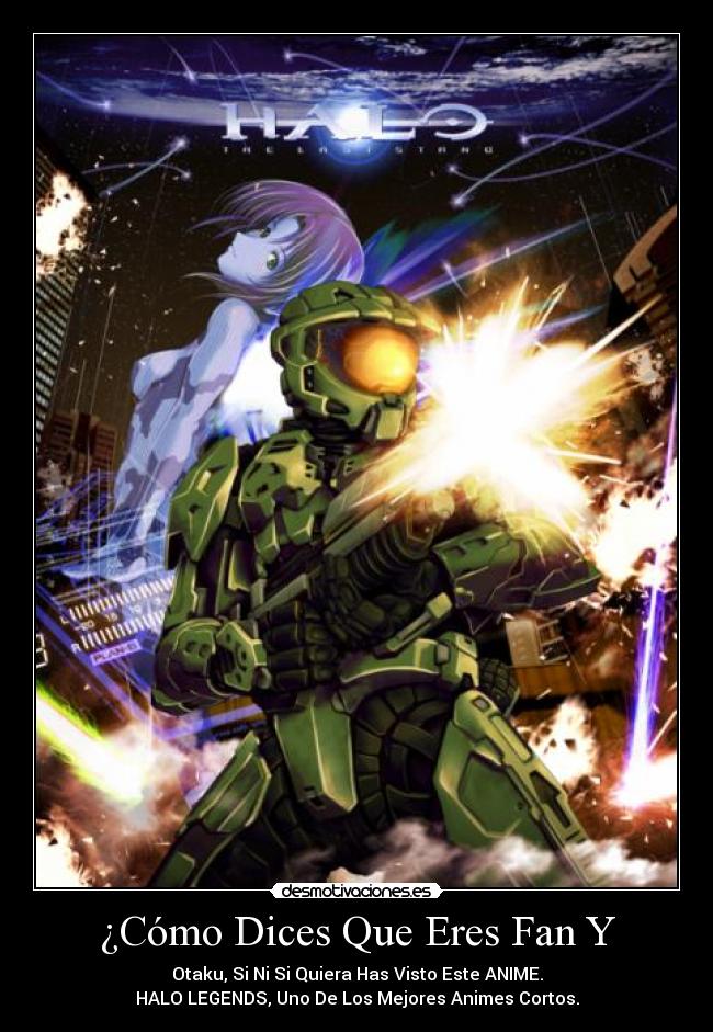 ¿Cómo Dices Que Eres Fan Y - Otaku, Si Ni Si Quiera Has Visto Este ANIME.
HALO LEGENDS, Uno De Los Mejores Animes Cortos.