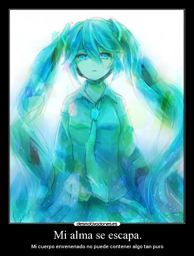 Mi alma se escapa. -