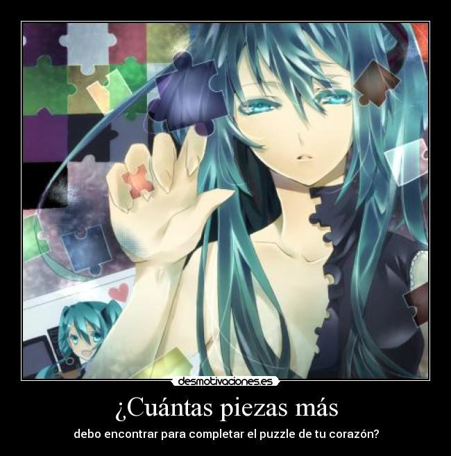 ¿Cuántas piezas más - debo encontrar para completar el puzzle de tu corazón?