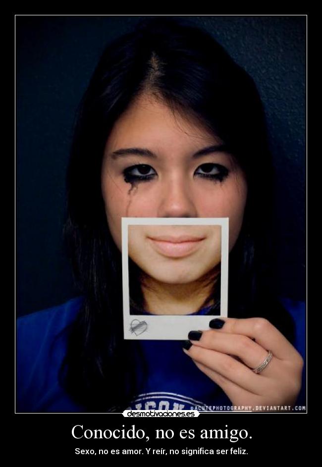 Conocido, no es amigo. -