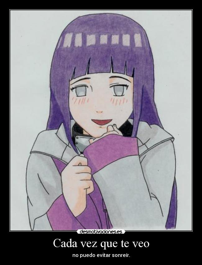 Cada vez que te veo - no puedo evitar sonreír.