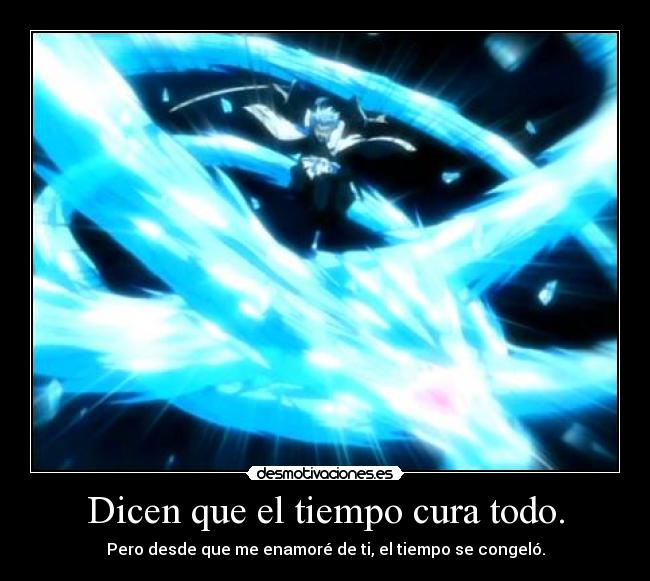 Dicen que el tiempo cura todo. -