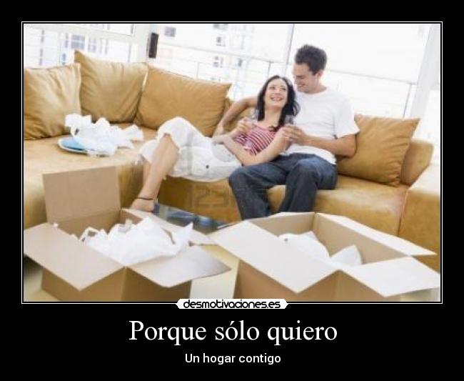 Porque sólo quiero - Un hogar contigo