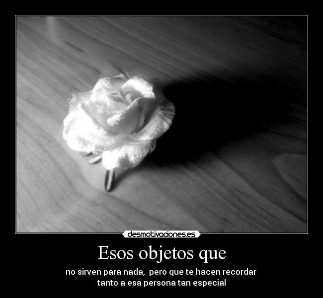 carteles objetos persona especial recordar desmotivaciones