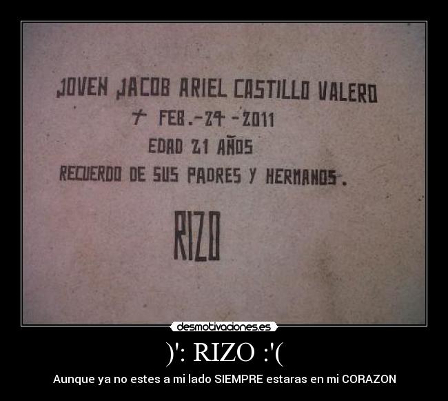 ): RIZO :( - Aunque ya no estes a mi lado SIEMPRE estaras en mi CORAZON