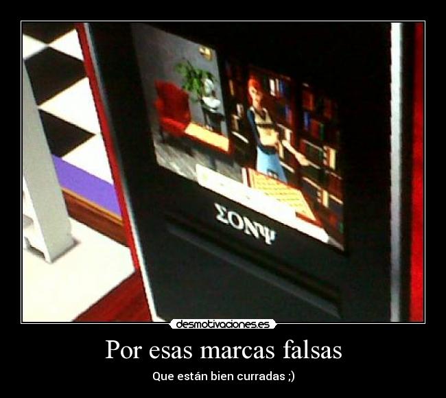 Por esas marcas falsas -