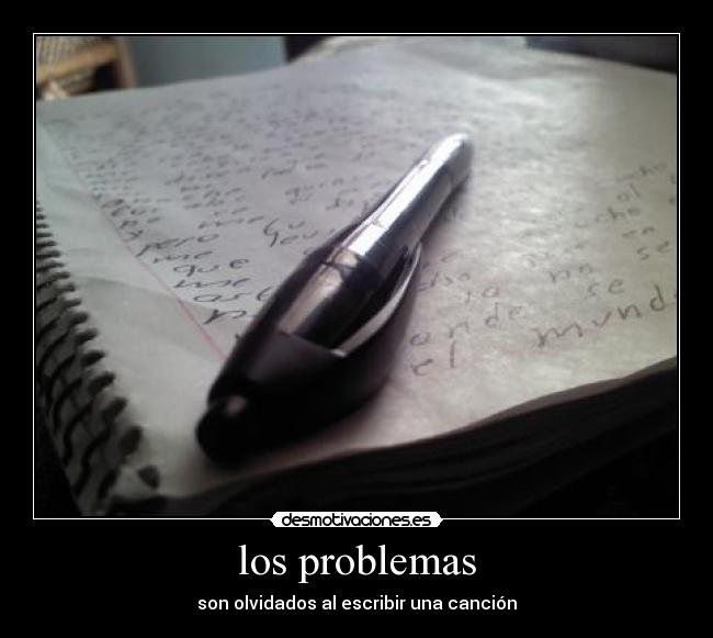 los problemas - son olvidados al escribir una canción