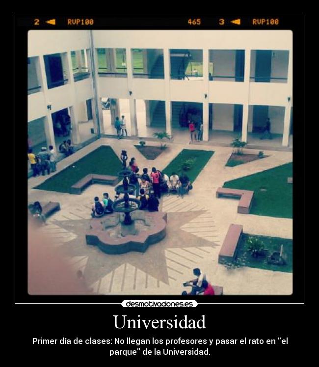 Universidad - Primer día de clases: No llegan los profesores y pasar el rato en el
parque de la Universidad.
