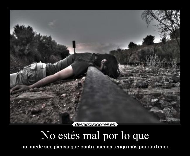 No estés mal por lo que -