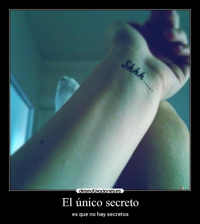 El único secreto - es que no hay secretos