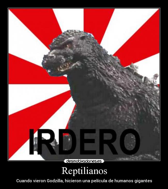 Reptilianos - Cuando vieron Godzilla, hicieron una película de humanos gigantes