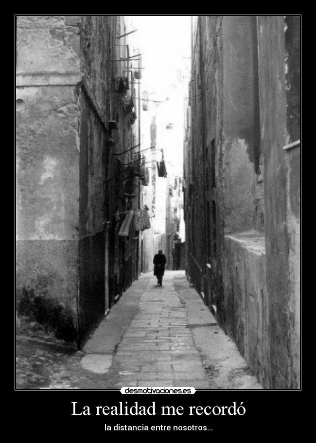 La realidad me recordó -