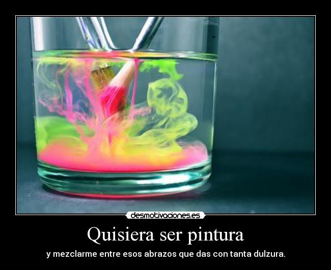 Quisiera ser pintura -