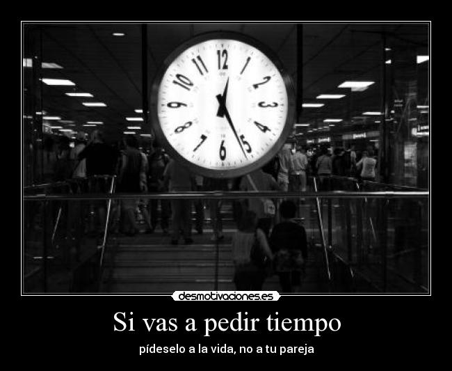 Si vas a pedir tiempo -