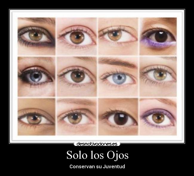 Solo los Ojos - Conservan su Juventud